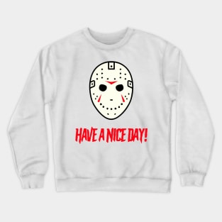 Jason Have A Nice Day Crewneck Sweatshirt